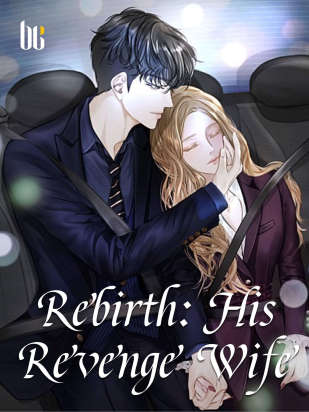 Rebirth: His Revenge Wife